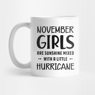 November Girl - November girls are sunshine mixed with a little hurricane Mug